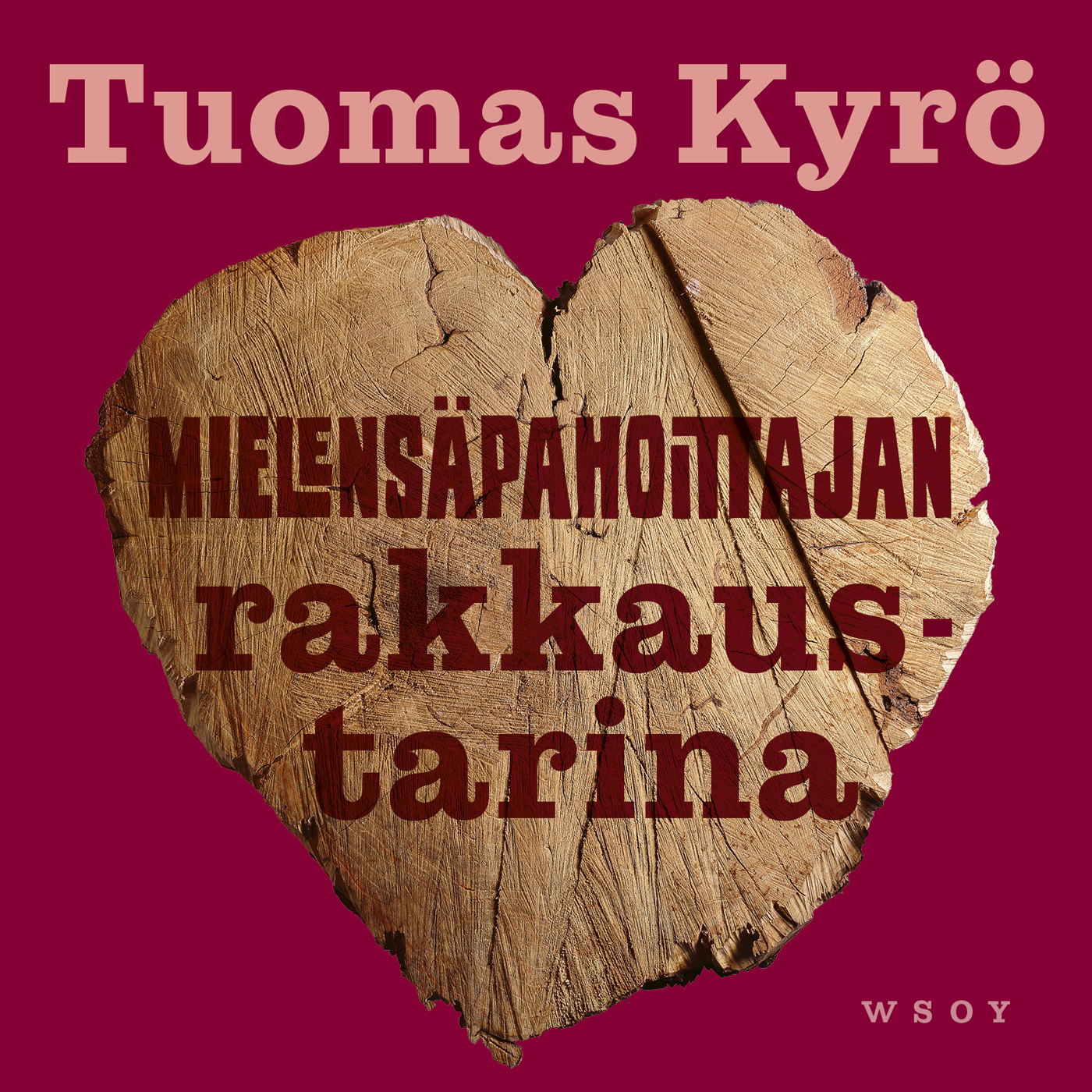 Tuomas Kyrö - Mielensäpahoittajan rakkaustarina