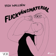 Yrsa Walldén - Flickvänsmaterial