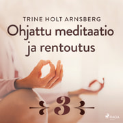 Trine Holt Arnsberg - Ohjattu meditaatio ja rentoutus - Osa 3