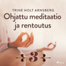 Ohjattu meditaatio ja rentoutus - Osa 3 - äänikirja