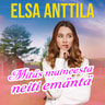Elsa Anttila - Mitäs maineesta neiti emäntä