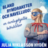 Julia Niklasson Hydén - Bland rymdraketer och navelludd: en vardagshjältes betraktelser