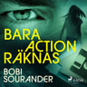 Bobi Sourander - Bara action räknas