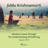 Jiddu Krishnamurti - Wisdom Comes Through the Understanding of Suffering