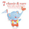 7 Classic and Rare Fairy Tales and Stories for Little Children - äänikirja