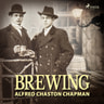 Alfred Chaston Chapman - Brewing