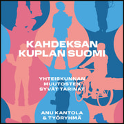 Anu Kantola - Kahdeksan kuplan Suomi – Yhteiskunnan muutosten syvät tarinat
