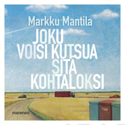 Markku Mantila - Joku voisi kutsua sitä kohtaloksi