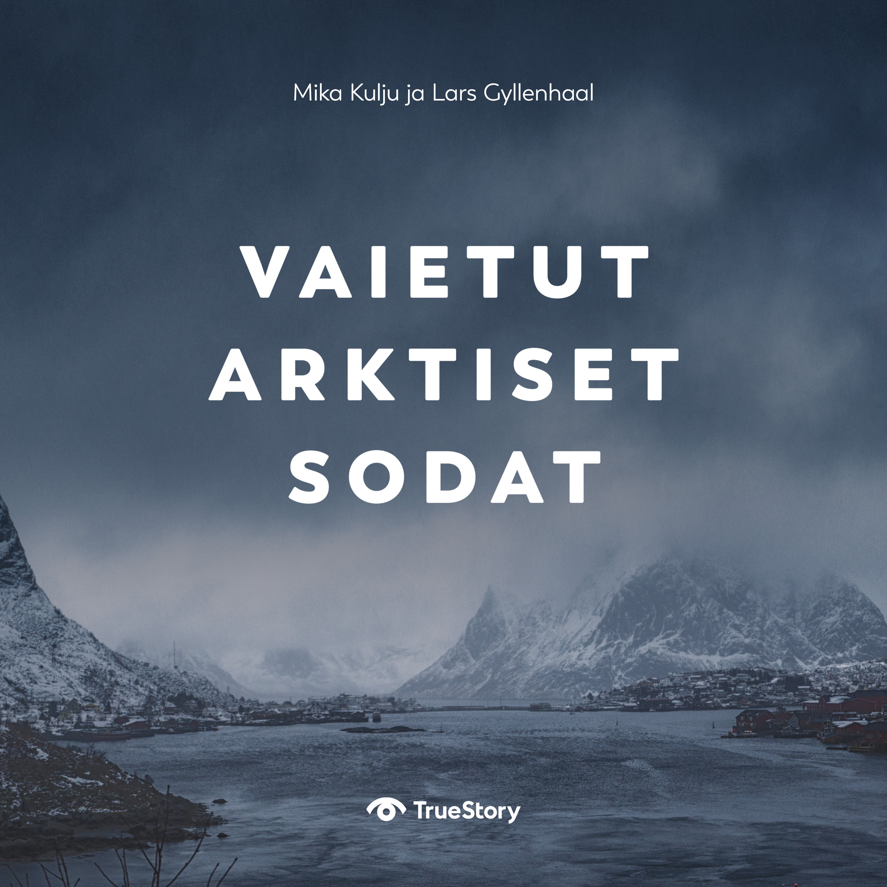 Lars Gyllenhaal ja Mika Kulju - Vaietut arktiset sodat