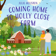 Julie Houston - Coming Home to Holly Close Farm
