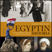 Andrei Sergejeff - Egyptin historia – Kleopatran ajasta arabikevääseen
