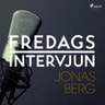 Fredagsintervjun - Jonas Berg - äänikirja