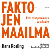 Hans Rosling, Ola Rosling, Anna Rönnlund - Faktojen maailma – Asiat ovat paremmin kuin luulet
