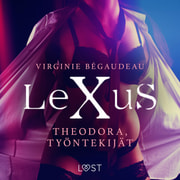 Virginie Bégaudeau - LeXuS: Theodora, Työntekijät - eroottinen dystopia