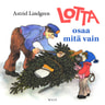 Astrid Lindgren - Lotta osaa mitä vain