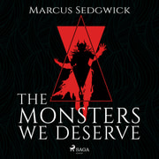 Marcus Sedgwick - The Monsters We Deserve