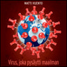 Virus, joka pysäytti maailman – Koronapandemian syyt, seuraukset ja opetukset - äänikirja