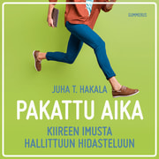 Juha T. Hakala - Pakattu aika – Kiireen imusta hallittuun hidasteluun