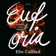 Elin Cullhed - Euforia – Romaani Sylvia Plathista