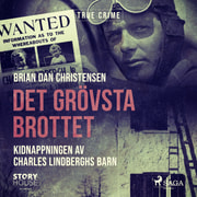 Brian Dan Christensen - Det grövsta brottet - Kidnappningen av Charles Lindberghs barn