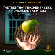Gyula Illyés - B. J. Harrison Reads The Tree That Reached the Sky, a Hungarian Fairy Tale