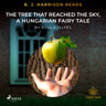 B. J. Harrison Reads The Tree That Reached the Sky, a Hungarian Fairy Tale - äänikirja