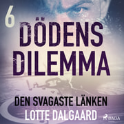 Lotte Dalgaard - Dödens dilemma 6 - Den svagaste länken