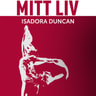 Isadora Duncan - Mitt liv