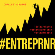 Charles Kuhlman - #ENTREPRNR - tositarinoita vastoinkäymisten voittamisesta