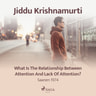 Jiddu Krishnamurti - What Is The Relationship Between Attention And Lack Of Attention? - Saanen 1974