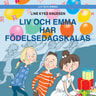 Liv och Emma: Liv och Emma har födelsedagskalas - äänikirja