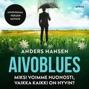 Anders Hansen - Aivoblues – Miksi voimme huonosti, vaikka kaikki on hyvin