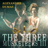 Alexandre Dumas - The Three Musketeers III