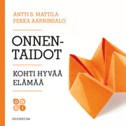 Antti S. Mattila ja Pekka Aarninsalo - Onnentaidot – Kohti hyvää elämää