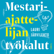 Lauri Järvilehto - Mestariajattelijan työkalut