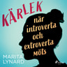 Marita Lynard - Kärlek : när introverta och extroverta möts