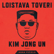 Anna Fifield - Loistava toveri Kim Jong Un