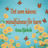Anna Bjärkvik - Det som känns: mindfulness för barn
