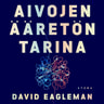 David Eagleman - Aivojen ääretön tarina