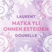 Laurent Gounelle - Matka yli onnen esteiden