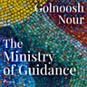 Golnoosh Nour - The Ministry of Guidance
