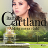 Barbara Cartland - Aldrig mera rädd