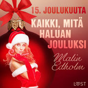 Malin Edholm - 15. joulukuuta: Kaikki, mitä haluan jouluksi – eroottinen joulukalenteri