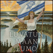 Timo R. Stewart - Luvatun maan lumo – Israelin kristityt ystävät Suomessa