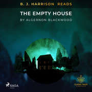 Algernon Blackwood - B. J. Harrison Reads The Empty House