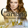 Barbara Cartland - Olet minun, Fenella