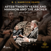 O. Henry - B. J. Harrison Reads After Twenty Years and Mammon and the Archer