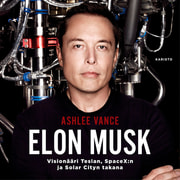 Elon Musk - Visionääri Teslan, SpaceX:n ja Solar Cityn takana - äänikirja