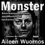 Monster – Amerikansuomalaisen sarjamurhaajan tositarina - äänikirja