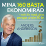 Anders Andersson - Mina 160 bästa ekonomiråd – mitt liv med dina pengar under 50 år